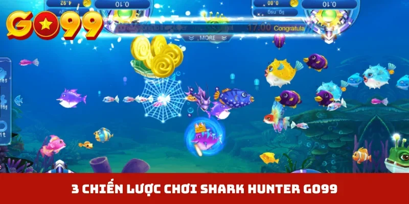 3 chiến lược chơi Shark Hunter GO99