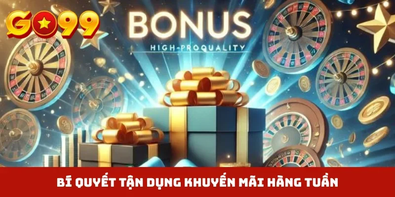 Bí quyết tận dụng khuyến mãi hàng tuần