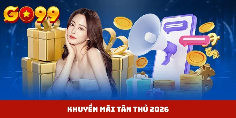 Khuyến mãi tân thủ 2026