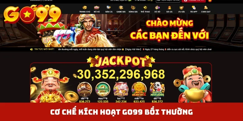 Cơ chế kích hoạt GO99 bồi thường