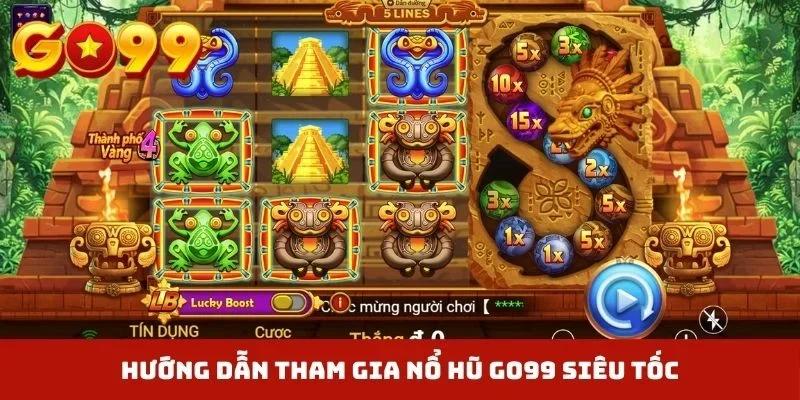 Hướng dẫn tham gia nổ hũ GO99 siêu tốc