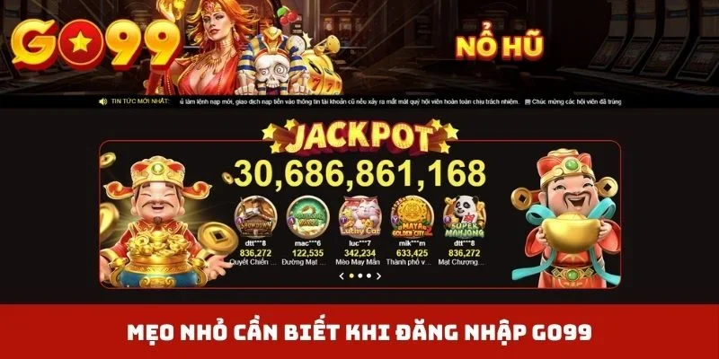 Mẹo nhỏ cần biết khi đăng nhập GO99