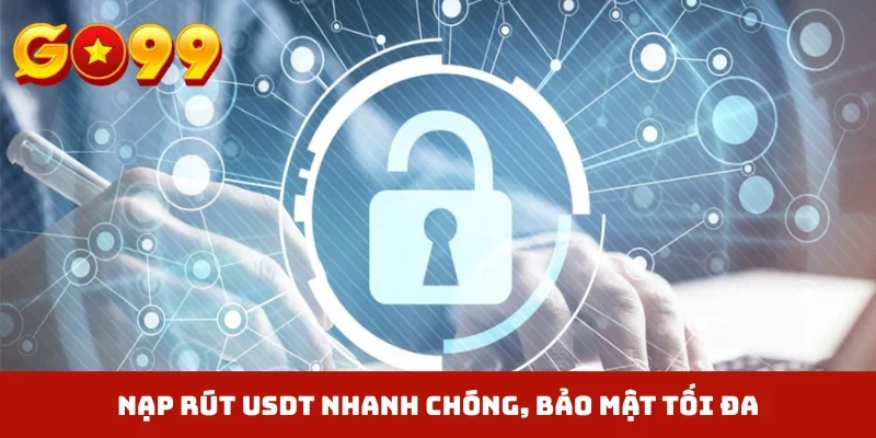 Nạp rút USDT nhanh chóng, bảo mật tối đa