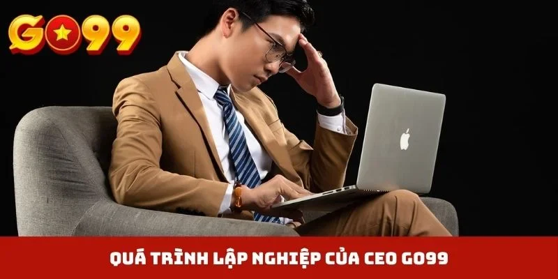 Quá trình lập nghiệp của CEO GO99