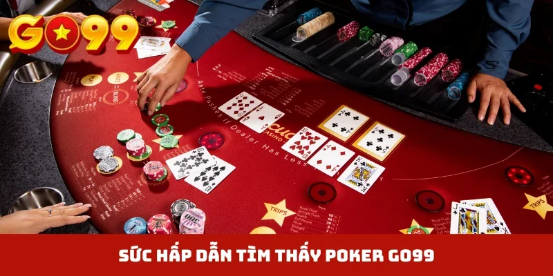 Sức hấp dẫn tìm thấy Poker GO99