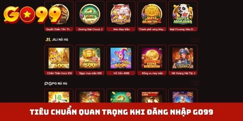 Tiêu chuẩn quan trọng khi đăng nhập GO99