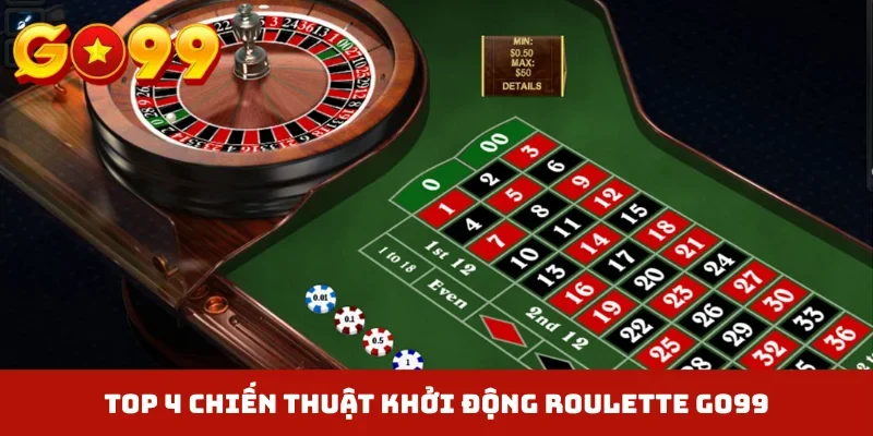 TOP 4 chiến thuật khởi động Roulette GO99